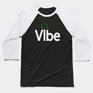 Vibe being a vibe typographic logo Baseball T-Shirt